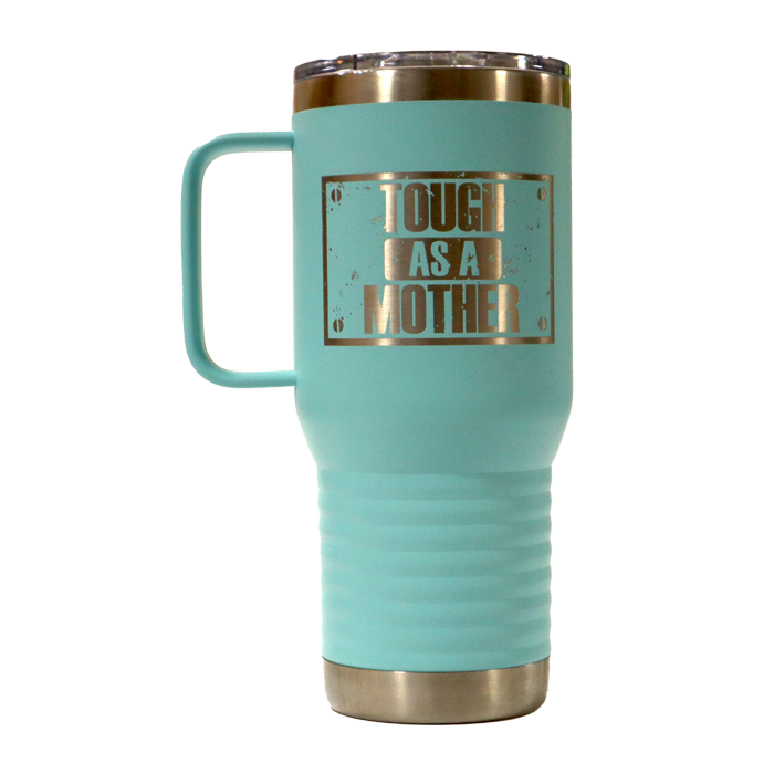 Tough as a Mother 20 oz. Teal Travel Mug